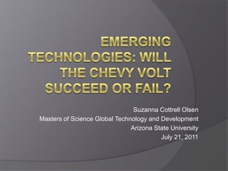 Suzanna Cottrell Olsen
Masters of Science Global Technology and Development
                               Arizona State University
                                         July 21, 2011
 