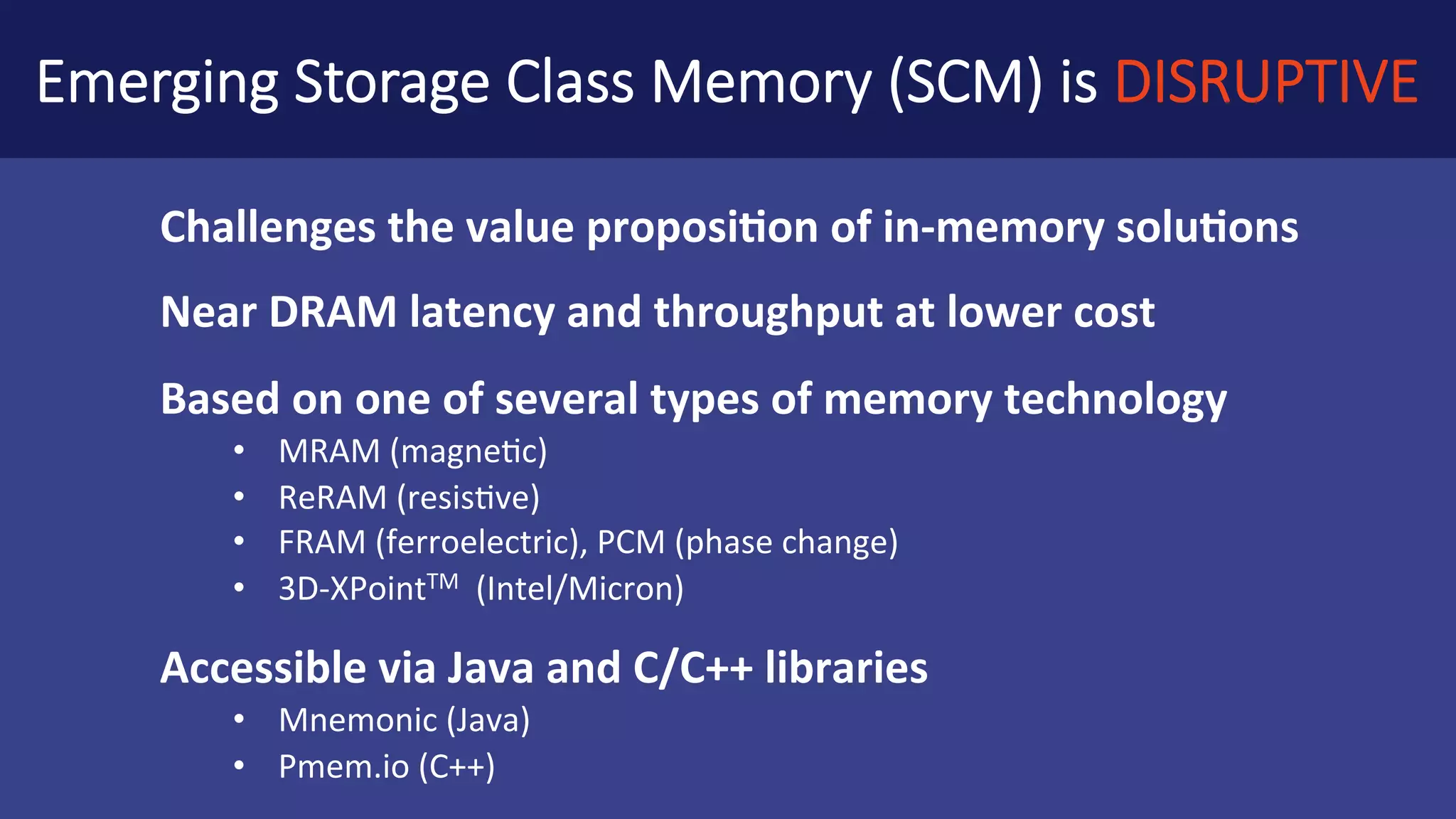 SCM	is	ATTRACTIVE in	the	Memory/	Storage	Hierarchy 