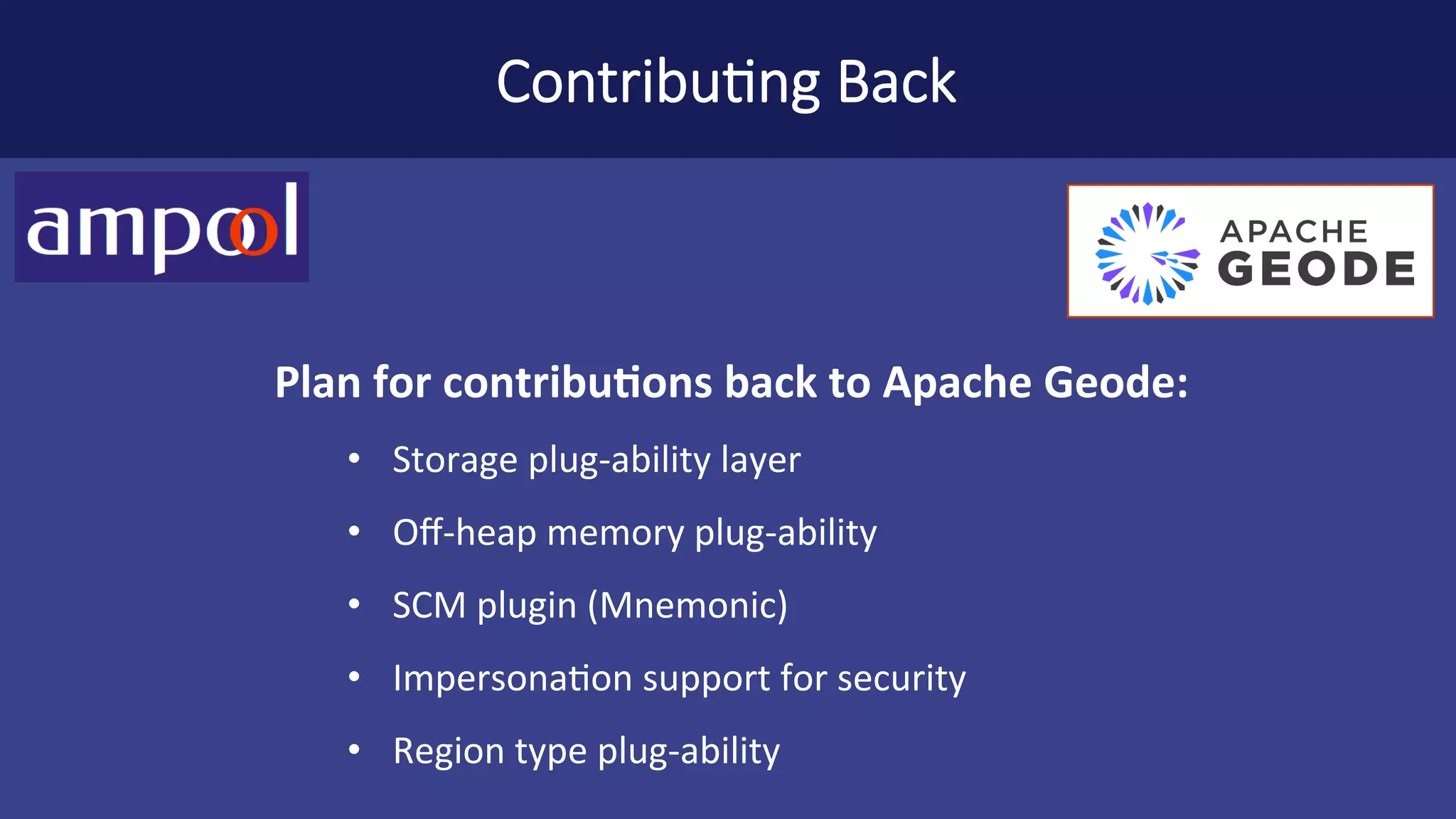 Thank	You! Avinash Dongre Architect,	Ampool India	Pvt.	Limited avinash@ampool.io Robert	Geiger Chief	Architect	&	VP	Engineering,	Ampool Inc. robert@ampool.io 