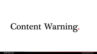 Content Warning.
 