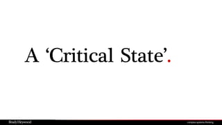 A ‘Critical State’.
 