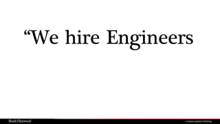 “We hire Engineers
 