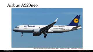 https://en.wikipedia.org/wiki/File:Lufthansa_Airbus_A320neo_(D-AINC)_at_Frankfurt_Airport.jpg
Airbus A320neo.
 