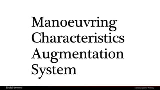 Manoeuvring
Characteristics
Augmentation
System
 