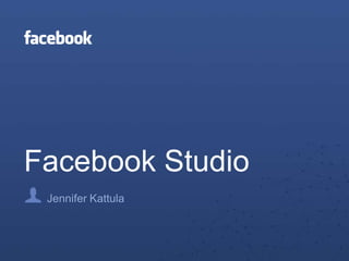Facebook Studio Jennifer Kattula 