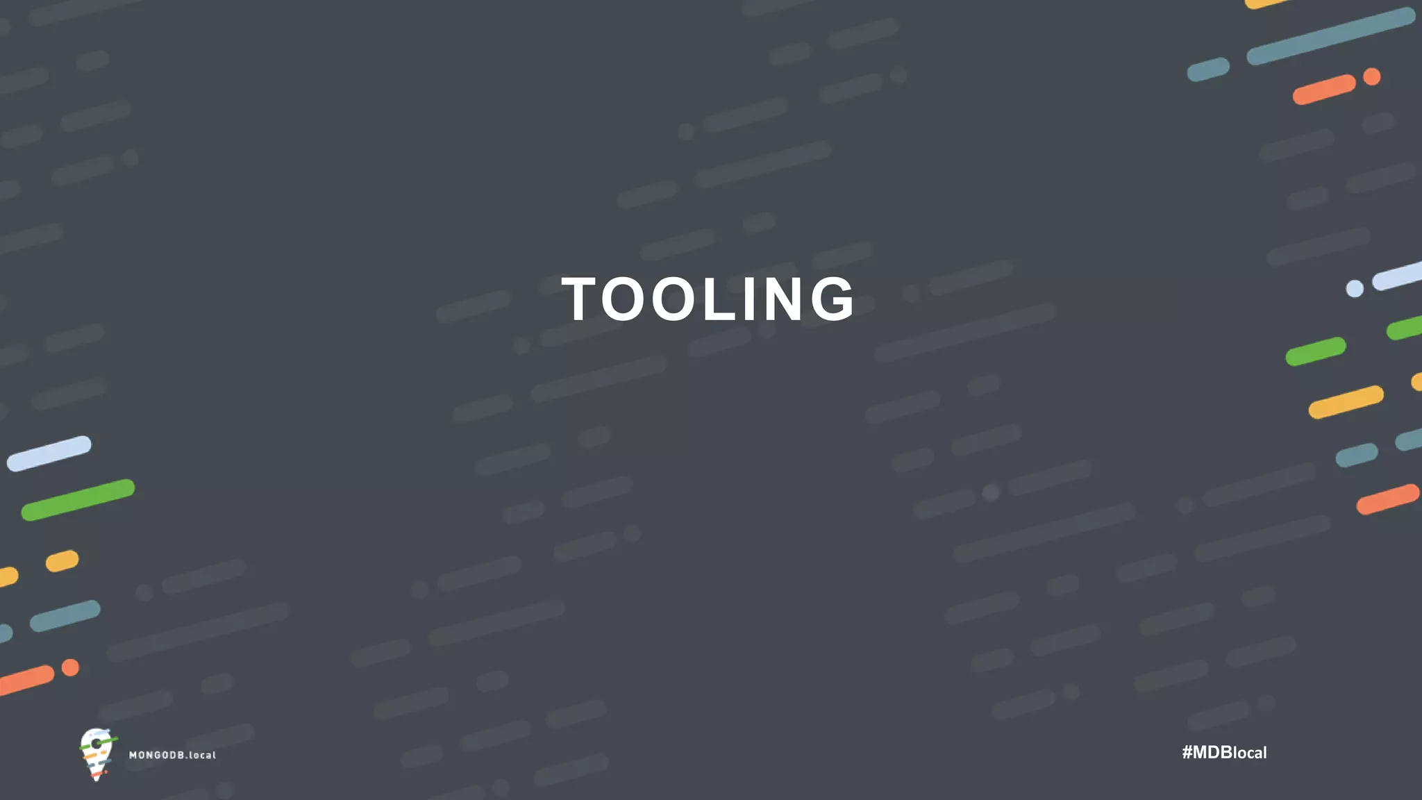 #MDBlocal
TOOLING
 