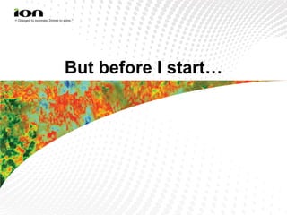 But before I start…
 