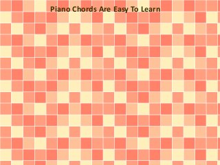 Piano Chords Are Easy To Learn

 