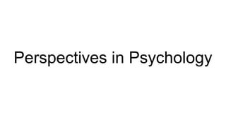 Perspectives in Psychology
 
