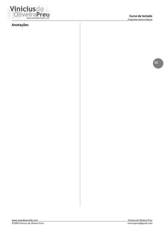 Curso de teclado
Programa teórico básico
www.aulasdeteclado.com Vinícius de Oliveira Preu
©2009 Vinícius de Oliveira Preu viniciuspreu@gmail.com
52
Anotações
 