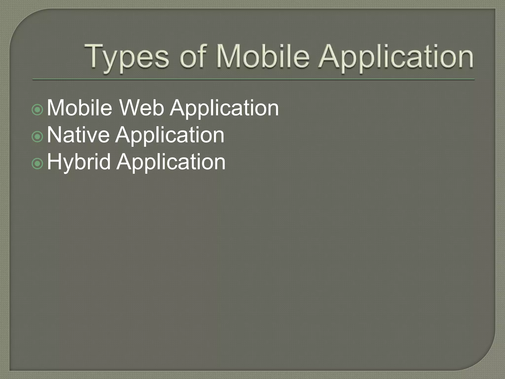 Mobile Web Application Native Application Hybrid Application 