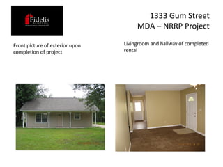 1333 Gum Street
                                      MDA – NRRP Project

Front picture of exterior upon   Livingroom and hallway of completed
completion of project            rental
 