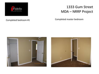 1333 Gum Street
                           MDA – NRRP Project

Completed bedroom #1   Completed master bedroom
 
