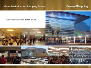 Greenfield – Parque Shopping Barueri
 Comercializado: mais de 95% da ABL
17
 