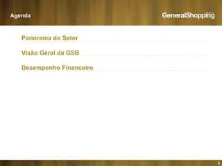 Agenda
Panorama do Setor
Visão Geral da GSB
Desempenho Financeiro
3
 