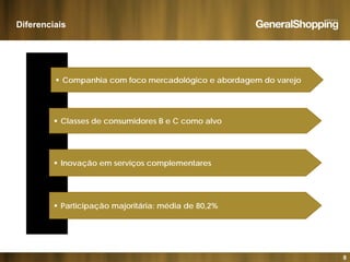 Diferenciais
 Companhia com foco mercadológico e abordagem do varejo
 Classes de consumidores B e C como alvo
 Inovação em serviços complementares Inovação em serviços complementares
 Participação majoritária: média de 80,2%
8
 