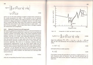 202
[
m
2
A·k 1 1 ]m ( ) S J
o. (J) = +---
JK L w2 -w2 +iTt w2 KR w2 M~a=m 1 a a a jk Jk
..r
=-------(J)2 _ (J)2 +in (J)2
r •1r r
(4.22)
and we can use the sarne technique as before to obtain better estimates to
the modal parameters for mode r. This procedure can be repeated
iteratively for ali the modes in the range of interest as many times as is
necessary to obtain convergence to acceptable answers. It is often found
that on 'normal' FRF data, where most of the modes are relatively weakly
coupled, the improvement in the modal parameters is quite small - see
Fig. 4.10 for an example - but in cases where there is stronger coupling,
the enhancement can be significant.
4.6.3 Method 2: General curve-fit approach
The previous method was presented as it forms a natural development of
the earlier SDOF analysis method but it paves the way for more general
methods of MDOF curve-fitting. Many of the longer-established modal
analysis techniques were devised in the days of less powerful computation
facilities, and may, as a result, seem somewhat pedestrian by current
numerical analysis standards. However, they often have the advantage
than they permit the user to retain rather more direct contact with the
processes being used than would be the case in a more powerful, and
automatic algorithm. The secret is to maintain a balance between
computational sophistication on the one hand (-which might just be
thwarted by the relatively poor quality of the input data), and the lengthy
and often tedious practices which involve the user in many ofthe decisions.
However, we can describe the basics of a general MDOF curve-fit
philosophy, detailed implementation of which has been perfected by rnany
workers and made widely available. We shall denote the individual FRF
measured data as:
(4.23a)
while the corresponding 'theoretical' values are denoted by
z
~
'""E
Cll
....
Fig 4. 10
100
Frequency (Hz)
Comparlson of SDOF and MDOF Curve-Flts
300
(4.23b)
h th ffi . A ·k A ·k Rw ere e coe cients 1 J , 2 J , .. ., Wi. w2, ..., 111> Tt2 , .. ., K .k and
M~ are ali to be determined. We can define an individual erro/as et
where:
(4.24)
and express this as a scalar quantity:
(4.25)
if we further increase the generality by attaching a weighting factor wt to
each frequency point of interest, then the curve-fit process has to
determine the values of the unknown coefficients in (4.23) such that the
total error:
 