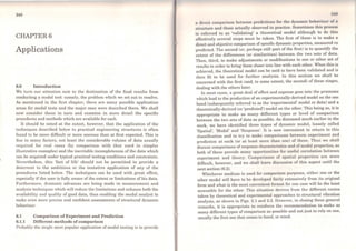 248
CHAPTER6
Applications
6.0 Introduction
We turn our attention now to the destination of the final results from
conducting a modal test: namely, the problem which we set out to resolve.
As mentioned in the first cbaptcr, there are many possible application
arcas for modal tests and the major ones were described there. We shall
now consider these in tum and examine in more detail the spccific
procedures and mcthods which are available for each.
It should be noted at the outset, however, that the application of the
techniques described below to practical engineering structures is often
found to be more difficult or more onerous than at first expected. 'l'his is
due to many factors, not least the considerable volume of data usually
required for real cases (by comparison with that used in simpler
illustrative examples) and the inevitable incompleteness of the data which
can be acquired under typical practical testing conditions and constraints.
Nevertheless, this 'fact of life' should not be permitted to provide a
deterrent to the ambitious or the tentative application of any of the
procedures listed below. The techniques can be used with great cfTect,
especially if the user is fully aware of the extent or limitations of his data.
Furthermore, dramatic advances are being made in measurement and
analysis techniques which will reduce Lhe limitations and enhance both the
availability and quality of good data, thus enabling the modal analyst to
make even more precise and confident assessments of structural dynamic
bchaviour.
6.1 Comparison ofExperiment and Prediction
6.1.1 Different methods of comparison
Probably the single most popular application of modal testing is to provide
a dircct comparison between prcdictions for the dynamic behaviour of u
structure and those actually observed in practice. Sometimes this process
is referred to as 'validating' a theoretical model although to do this
effectively several steps must be taken. The first of these is to make a
direct and objective comparison of specific dynamic properties, measured vs
predicted. The second (or, perhaps still part of the first) is to quantify the
extent of the differences (or siroilarities) betwecn the two sets of data.
Then third, to make adjustments or modifications to one or other set of
resul;s in ordcr to bring thero closer into line with each other. When this is
achieved, the theoretical roodel can be said to have been validated and is
then fit to bc used for further analysis. ln this section we shall be
concerned with the first (and, to some extent, the second) of these stages,
dealing with the others later.
ln most cases, a great deal of efTort and expense goes into the processes
which lead to the production of an experimentally-derived model on thc one
hand (subscquently referred to as the 'experimental' model or data) and a
theoretically-derived (or 'predicted') model on the other. This being so, it is
appropriate to make as many different types or level of coi:np~rison
between the two sets of data as possible. As discussed much earlier m the
work we have identified three types of dynamic model, loosely called
'Spat~al', 'Modal' and 'Response'. It is now convenient to ret~rn to this
classification and to try to makc comparisons bctwecn expenment and
prediction at each (or at least more than one) of thosc. Thus wo. shall
discuss comparisons of responsc charactcristics and of modal properties, as
both of thcse provide many opportunities for uscful correlation bctwccn
experiment and theory. Comparisons of spatial properties are more
difficult, however, and we shall leavc discussion of this aspect until the
next section (6.2).
Whichever mcdium is used for comparison purposcs, either one or the
other model will have to bc devcloped fairly cxtensively from its original
form and what is the most convcnicnt format for one case will be the lcast
accessible for the other. This situation derives from the different routes
taken by theoretical and experimental approaches to structural vibration
analysis, as shown in Figs. 2.1 and 2.2. Howcver, in closing these general
remarks, it is appropriate to reinforce the recommendation to make as
many different types of comparison as possible and not just to rely on one,
usually the first one that comes to hand, or mind.
 