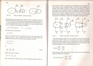 272
Xc
A = e
Fig 6. 6 Baste lmpedance Coupllng Process
~Jly described in the spatial sense. However, those coordinates which are
mcluded will.exhibit the full range ofresonances possessed by the system.
If w~ cons1der the dynamics of each component quite independently we
can .wnte the following equation for subsystem A when a harmon·c fi'
f l(l)t • . 1 orce
A e is applied at the connection coordinate:
or
and similarly for subsystcm B:
Now, if we consider the two components to be connected to form the
cou~~ed. syste~ C, and we apply the conditions of compatibility and
eqmhbnum which musi exist at the connection point, we find:
so
xc = xA = Xg
fc = fA + f8
1 1 1
-=--+--
Hc HA Ha
which can also be wriLten as:
(6.19)
Thus we obtain thc FRF properties of the combined system directly in
terms of those of the two components as independent or free subsysl<•mR.
The equation can be expressed either in terms of the receptance (or
mobility) type of FRF, as shown, or rather more conveniently in terms of
the inverse version, dynamic stiffness (or impedance). Although it mokcs
little difference in this instance, when we extend the analysis to thc mon•
general case where the coupling takes place at several coordinates, and
there are also coordinates included which are not involved in the coupling,
the impedance formulation is much more straightforward algebraically.
Fig 6. 7 General lmpedance Coupl/ng Process
The above simple analysis can be extended to the more general case
illustrated in Fig. 6.7. Here it is convenient to note that the receptancc
FRF properties for component A are contained in a matrix which can bc
partitioned as shown below, separating those elements which relate to thc
coupling coordinates (Xc) from those which do not ( x8 ):
(Hfo>))= A
[
Hoa
HcaA
This receptance FRF matrix can be used to determine the corresponding
impedance FRF matrix as foJlows:
Zoe]'A
z~
 