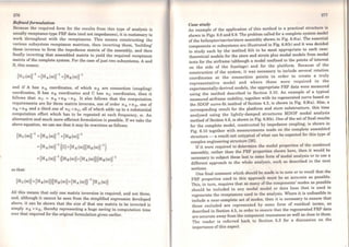 276
& fined formulation
Bccause the required form for the results from this type of analysis is
usually receptance-type FRF data (and not impedances), it is customary to
work throughout with the receptances. This means constructing the
various subsystem receptance matrices, then inverting them, 'building'
these inverses to forro the impedance matrix of the assembly, and then
finally inverting that assembled matrix to yield the required receptance
matrix of the complete system. For the case ofjust two subsystems, A and
B, this means:
and if A has nA coordinates, of which nx are connection (coupling)
coordinates, B has nB coordinates and C has nc coordinates, then it
follows that nc = ºA +nB -nx. It also follows that the computation
requircments are for three matrix inverses, one of order nA xnA, one of
nB xns anda third one of nc xnc, all ofwhich adds up to a substantial
computation effort which has to be repeated at each frequency, e.o. An
altemative and much more efficient formulation is possible. Ifwe take the
above equation, we can see that it may be rewritten as follows:
[Hc(ro)r1 =[HA (c.o)r1 +[HB(c.o)r1
=[HA (c.o)r1 (rrJ+[HA(c.o)][Hs(c.o)rl)
=(HA(e.o)r1
([HB(e.o)) +(HA(e.o)])[HB(e.o}f1
so that:
Ali this means that only one matrix inversion is required, and not three,
and, although it cannot be seen from the simplified expression developed
above, it can be shown that the size of that one matrix to be inverted is
simply n x x n x, thereby representing a huge saving in computation time
over that required for the original fonnulation given earlier.
'1.77
~ed~ . .
An example of the application of this method to a practical structurc is
shown in Figs. 6.8 and 6.9. The problem called for a complete system mo~cl
of the helicopter/carrier/store assembly shown in Fig. 6.8(a)..The esse~tial
components or subsyetems are illustrated in Fig. 6.8(b) and 1t was decided
to study each by the roethod felt to be most appropriate in each case:
theoretical modele for the store and struts plue modal models froro modal
teste for the airframe (although a model confined to the points of interest
00 the side of the fuselage) and for the platform. Because of :he
construction of the system, it was necessary to include severa! rotation
coordinates at the connection points in order to create a truly
representative model and where these were required in the
experimentally-derived modele, the appropriate FRF data were measu.red
using the method described in Section 3.10. An example of a typ1cal
meaeured airfraroe mobility, together with ite regenerated curve based on
the SDOF curve-fit method of Section 4.3, is shown in Fig. 6.9(a). Also, a
corresponding result for the platform and store substructure, this ti~e
analysed using the lightly-damped structures MDOF modal analye1s
method of Section 4.6, is shown in Fig. 6.9(b). One of the set of final results
for the complete model, constructed by impedance coupling, is shown in
Fig. 6.10 together with measurements made on the complete a~sembled
structure - a result not untypical ofwhat can be expected for this type of
complex engineering structure [26]. . .
If it were required to determine the modal propertles of the combmed
assembly rather than the FRF properties shown here, then it would be
necessar; to subject these last to some form of modal analysis or to use a
different approach to the whole analysie, such as deecribed in the next
sections.
One final comment which should be made is to note or to recall that the
FRF properties used in this approach must be as accurate as possible.
This, in tum, requires that as many of the components' modes as poseible
should be included in any modal model or data base that is used to
regenerate the receptances used in the analysis. Where it is unfeasible to
include a near-complete set of modes, then it is necessary to eneure that
those excluded are represented by some forro of residual terms, as
described in Section 4.5, in order to ensure that the regenerated FRF data
are accurate away from the component resonances as well as dose to them.
The reader is referred back to Section 5.3 for a discussion on the
importance of this aspect.
 