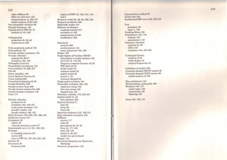 cubic stifTness 96
efTect on cohercnce 150
measurements on 168-172
modal analysis of221-224
Non-sinusoidal vibration 86
Nyquist frequency 132
Nyquist plot of FRF 30, 78
analysis of 181-195
Orthogonality
properties 45, 56, 66
requirements 259
Peak-amplitude method 178
Peak-picking 178
Periodic random excitation 153
Periodic vibration
analysis for 86-87
excitation 102, 148
Philosophy oftests 6
Piezoelectric transducers 119
Point mobility 72, 228, 237
Pole 50
Power amplifier 102
Power Spectral Density 92
Prony method 208
Proportional damping 52-55
Pseudo-flexfüility 239
Pseudo-inverse mass 239
Pseudo-inverse matrix 216, 286
Pseudo-random excitation 148
Pulse 117
Random vibration
analysis for 91
excitation 102, 148-153
multi-point excitation 172
periodic random 153
pseudo-random 148, 153
Rank ofmatrix 239, 263, 275, 286, 301
Rapid sine sweep 153
Receptance 25
matrix 49
viscously-damped system 67
Regenerated curve 18, 191, 196, 234
Residual
in coupling analysis 274
matrix 235
term in FRF 84, 195-199, 200, 235
Residue 50
Resonance 35
frequency 239
rcgion (of FRF) 35, 129, 151, 178
test 2
Response model 23, 48, 82, 226, 234
Response prediction 284
Rigid body modes 103
Rotation coordinates
coupling analysis 277
excitation in 165
measurement of 165
modification 269
Sensitivity
analysis 269
accelerometers 121
cross, transverse 120, 168
Shaker 102
Single-degree-of-freedom (SDOF)
assumption in modal analysis 183
curve-fit 18, 178-195
frequency response function 25-28
FRF plots 30-42
modal model 25
response model 25
spatial model 25
system l, 23
viscously-damped 26
Single-point excitation 101
Sinusoidal excitation 102, 128
rapid sine sweep 153
slow sine sweep 144
stepped-sine 143
Skeletons, mobility 178, 239-247
Spatial model 21, 25
from skeleton 245
Spectral Density 91
Auto 92
Cross 93
Power92
Spectrum analysers 103, 128-131
Step relaxation excitation 102
StifTness
contact 117
cubic 96
generalised 45, 56, 65
lines 34, 177, 239
local 106, 124
matrix 8, 42, 261
modal (see generalised)
Stinger 114
Structural damping (see Hysteretic
Damping)
Structure preparation 103
Huporposition mothod 89
Hwcop rnt.o l 4G
Hynthcsised ~'Rf' curve 234, 2:11) 2:17
1'1•at
procedure 20
types 1, 100
'l'rocking filters 128
'l'ro.nsducers 102, 119
location 124
piezoelectric 119
Transient vibration
analysis for 88
cfTect 143
cxcitation 102, 153-160
Undamped System
analysis of 42
mode shapcs 43
natural frequencies 43
Validation of models 249
Viscously-damped MDOF system 62
Viscously-damped SDOF system 26
modal analysis of 188
Wnx attachment 124
Whitewashing, modes 232, 256
Windows 134, 137
cosine taper 138
exponcntial 139
llanning 138
Zoom 134, 139, 151
 
