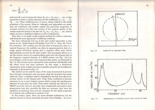 18
N
~ Ar
H(ro) =,L..J 2 2
r=l Àr - (J)
(l.2)
and curve-fita set ofmeasured values Hm(ro 1), Hm(ro2 ), ...,etc. to this
expression so that we obtain estimates for the coefficients Ah A2, ..., À.;,
À~, ..., etc. These coefficients are, of course, closely related to the modal
properties of the system. However, although such approaches are made,
they are inefficient and neither exploit the particular properties of
resonant systems nor take due account of the unequal quality of the
various measured points in the data set Hm (ro1), Hm (ro2), ...,etc., both of
which can have a significant influence on the overall process.
Thus there is no single modal analysis method but rather a selection,
each being the most appropriate in differing conditions.
The most widespread and one of the most useful approaches is that
known as the 'Single-Degree-of-Freedom Curve-Fit' or, often, the 'Circle
Fit' procedure. This metbod uses the fact that at frequencies dose to a
natural frequency, the mobility can often be approximated to that of a
single degree-of-freedom system plus a constant offset term (which
approximately accounts for the other modes). This assumption allows us to
use the circular nature of a modulus/phase polar plot (the Nyquist plot) of
the frequency response function of a SDOF system (see Fig. 1.l(c)) by
curve-fitting a circle to justa few measured data points, as illustrated in
Fig. 1.5. This process can be repeated for each resonance individually until
the whole curve has been analysed. At this stage, a theoretical
regeneration of tbe mobility function is possible using the set of coefficients
extracted, as illustrated in Fig. 1.6.
The method can be used for many of the cases encountered in practice
but it becomes inadequate and inaccurate when the structure has modes
which are 'close', a condition which is identified by the lack ofan obviously-
circular section on the Nyquist plot. Under these conditions it becomes
necessary to use a more complex process which accepts the simultaneous
influence of more than one mode. These latter methods are referred to as
'MDOF curve-fits' and are naturally more complicated and require more
computation time but, provided the data are accurate, they have the
capability of producing more accurate estimates for the modal properties
(or at least for the coefficients in equation (1.2)).
ln this subject, again, there are many detailed refinements but the
analysis process is always essentially the sarne: that of finding - by curve-
Fig 1. 6
,.....
z
-... -60V)
E
~
cn
::g -80
>
t-
::J
IMAG (et)
~.............. .........+.. ·..•
. ·..•
_.+
·+
f ~
~ ++
+ +
+
t

···. ..···
.·
.•
Curve-Flt to Resonant Data
19
REAL(oe:)
ffi
o
~
-100"----__.._---=~-_.____....____,____,~,..,.,_--
3 5
FREQUENCY (Hz)
Fig 1. 6 Regeneratlon of Mobifity Curve From Circle-Fit Data
 