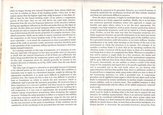 104
while no longer having zero natural frequencies, have va1ues which are
very low in relation to those of the bending modes. ('Very low' in this
context means that the highest rigid body mode frequency is less than 10-
20% of that for the lowest bending mode.) If we achieve a suspension
system of this type, then we can still derive the rigid body (inertia)
properties from the very 1ow frequency behaviour of the structure without
having any significant influence on the fiexural modes that are the object of
the test. (ln fact, there are several instances where a test of this type may
be carried out only to examine the rigid body modes as this is an eífective
way of determining the full inertia properties of a complex structure.) One
added precaution which can be taken to ensure minimum interference by
the suspension on the lowest bending mode of the structure - the one
most vulnerable - is to attach tbe suspension as close as possible to nodal
points of tbe mode in question. Lastly, particular attention should be paid
to thc possibility of the suspension adding significant damping to otherwise
lightly-damped testpieces.
As a parting comment on this type of suspension, it is necessary to note
that any rigid body wi.11 possess no less than six modes and it is necessary
to check that the natural frequencies of all of these are sufficiently low
before being satisfied that the suspension system used is sufficiently soft.
To this end, suspension wires etc. should generally be normal to the
primary direction ofvibration, as in Fig. 3.6(b) rather than the case shown
in Fig. 3.6(a).
The other type of support is referred to as 'grounded' because it attempts
to fix se1ected points on the structure to ground. While this condition is
extremely easy to apply in a theoretical ana1ysis, simply by deleting the
appropriate coordinates, it is much more di~ficult to implement in the
practical case. The reason for this is that it is very difficult to provide a
base or foundation on which to attach the tcst structure which is
sufficiently rigid to provide the necessary grounding. All structures have a
finite impedance (or a non-zero mobility) and thus cannot be regarded as
tru1y rigid but whereas we are able to approximate the free condition by a
soft suspension, it is less easy to approximate the grounded condition
without taking extraordinary precautions when designing the support
structure. Perhaps the safest procedure to follow is to measure the mobility
of the base structure itself over the frequency range for the test and to
estab1ish that this is a much lower mobility than the corresponding levels
for the test structure at the point of attachment. If this condition can be
satisfied for all the coordinates to be grounded then the base structure can
105
reasonably be assumed to be grounded. However, as a word of caution, it
should be noted that the coordinates involved will often include rotations
and these are notoriously difficult to mcasure.
From the above comments, it might be concluded that we should always
test structures in a freely supportcd condition. Ideally, this is so but there
are numerous practical situations where this approach is simp1y not
foasible and again others where it is not the most appropriate. For
example, very large testpieces, such as parts of power generating stations
or civil engineering structures, could not be tested in a freely-supported
state. Further, in just the same way that low frequency properties of a
freely supported structure can provide information on its mass and inertia
characteristics, so also can the corresponding parts of the mobility curves
for a grounded structure yield information on its static stiífness. Another
consideration to be made when deciding on the formal of the test is thc
environment in which the structure is to opcrate. For example, if we
consider a turbine blade it is clear that in its opcrating condition the
vibration modes of interest will be much closer to those of a cantilevered
root fixing than to those ofa completely free biade. Whercas it is possible to
test and to analyse a single blade as a free structure, the modes and
frequencies which will then form the basis of the test/analysis comparison
will bc quite different from those which obtain under running conditions.
Of course, thcoretically, we can validate or obtain a model of the biade
using its free properties and expect this to be equally applicable when the
root is grounded, but in the real world, where we are dealing with
approximations and lcss-than-perfect data, there is additional comfort to
be gained from a comparison made using modes which are close to those of
the functioning structure, i.e. with a grounded root. A compromise
procedure can be applied in some cases in which the test object (such as the
biade) is connected at certain coordinates to another simple component of
known mobility, such as a known mass. This modified testpicce is then
studied experimentally and the effects of the added component 'removed'
analylically.
ln the above paragraphs, we have presented a number of considerations
which must be made in deciding what is the best way to support the test
struclure for mobility measurements. There is no universal method: each
test must be considered individually and the above points taken into
account. Perhaps as a fmal comment for those cases in which a decision is
difficult, we should observe that, at least from a theoretical standpoint, it is
always possible to determine the grounded structure's properties from
 