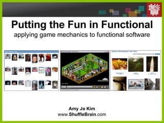 Putting the Fun in Functional applying game mechanics to functional software Amy Jo Kim www. ShuffleBrain .com 