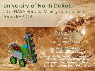 2015 NASA Robotic Mining Competition
Team RAPTOR
 