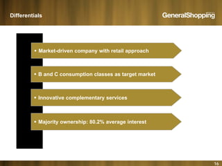 Differentials
 Market-driven company with retail approach
 B and C consumption classes as target market
 Innovative complementary services
 Majority ownership: 80.2% average interestj y g
16
 