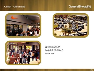 Outlet - Greenfield
Opening: june/09
Total GLA: 17,716 m2
Stake: 50%Stake: 50%
25
 