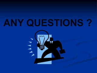 ANY QUESTIONS ?
 