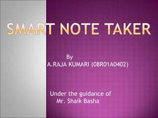 By
A.RAJA KUMARI (08R01A0402)



Under the guidance of
  Mr. Shaik Basha
 