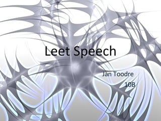 Leet Speech Jan Toodre  10B 