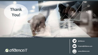 Thank
You!
@Afidence
www.afidence.com
Projects@Afidence.com
 