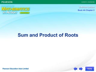 Book 4A Chapter 2
Book 4A Chapter 2
Sum and Product of Roots
 