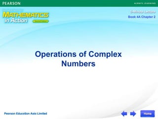 Book 4A Chapter 2
Book 4A Chapter 2
Operations of Complex
Numbers
 