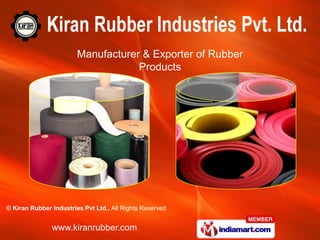 Manufacturer & Exporter of Rubber
                                    Products




© Kiran Rubber Industries Pvt Ltd., All Rights Reserved


               www.kiranrubber.com
 