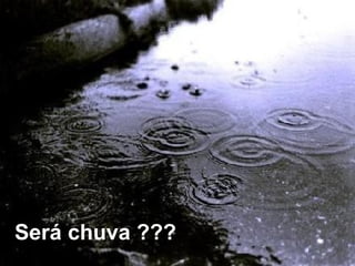 Será chuva ??? 