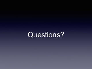 Questions?
 