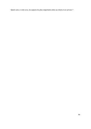 Quels sont, à votre avis, les aspects les plus importants entre un client et un serveur ?




                                                                                            86
 
