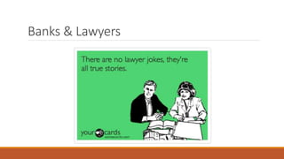 Banks & Lawyers 
 