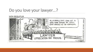 Do you love your lawyer…? 
 