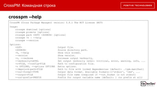 CrossPM: Командная строка
CrossPM (Cross Package Manager) version: 0.8.1 The MIT License (MIT)
Usage:
crosspm download [options]
crosspm promote [options]
crosspm pack <OUT> <SOURCE> [options]
crosspm -h | --help
crosspm --version
Options:
<OUT> Output file.
<SOURCE> Source directory path.
-h, --help Show this screen.
--version Show version.
-v, --verbose Increase output verbosity.
--verbosity=LEVEL Set output verbosity level: (critical, error, warning, info, ...
-c=FILE, --config=FILE Path to configuration file.
-o OPTIONS, --options OPTIONS Extra options.
--depslock-path=FILE Path to file with locked dependencies [default: ./cpm.manifest]
--out-format=TYPE Output data format. Available formats:(['stdout', 'cmd', ...
--output=FILE Output file name (required if --out_format is not stdout)
--out-prefix=PREFIX Prefix for output variable name [default: ] (no prefix at all)
crosspm --help
 