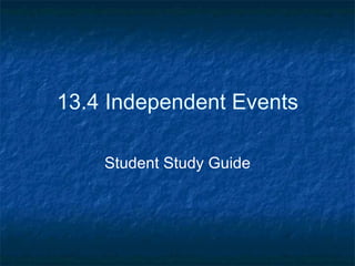 13.4 Independent Events Student Study Guide 
