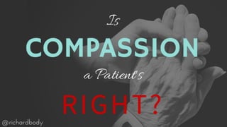 Is compassion a patient’s right?
BEGINNING
 