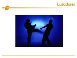 Lutadores
 