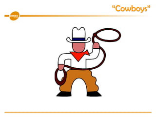 “Cowboys”
 