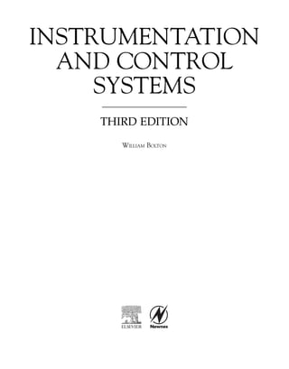 INSTRUMENTATION
AND CONTROL
SYSTEMS
THIRD EDITION
WILLIAM BOLTON
 