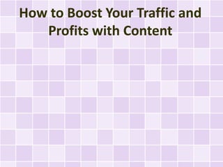 How to Boost Your Traffic and Profits with Content